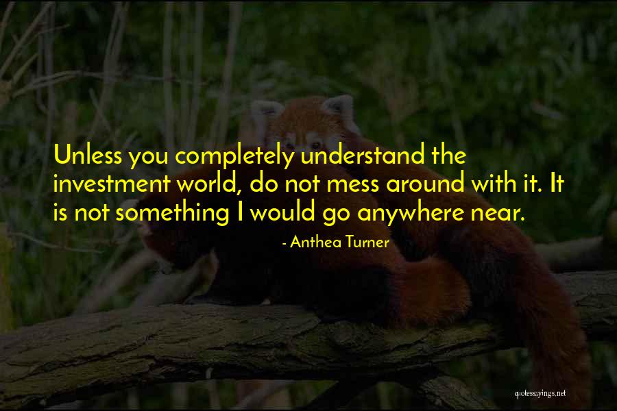 I'd Go Anywhere With You Quotes By Anthea Turner I'd Go Anywhere With You Quotes By Anthea Turner