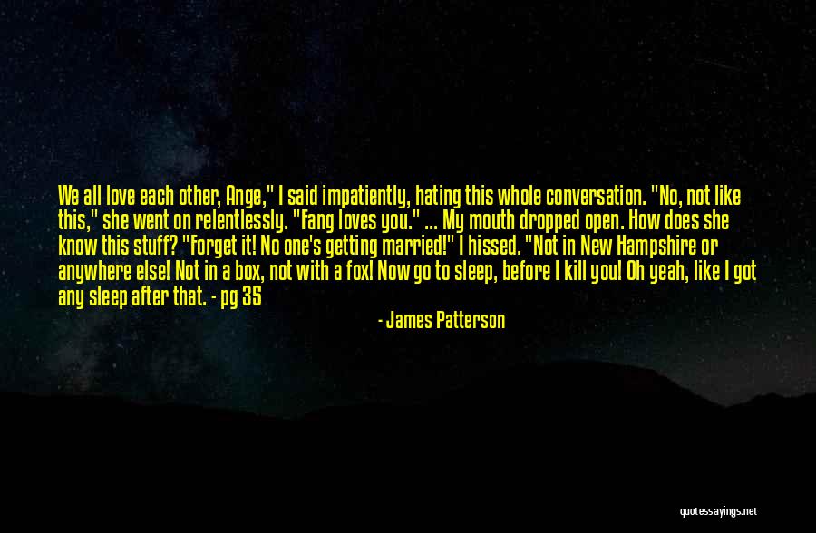 I'd Go Anywhere With You Quotes By James Patterson I'd Go Anywhere With You Quotes By James Patterson