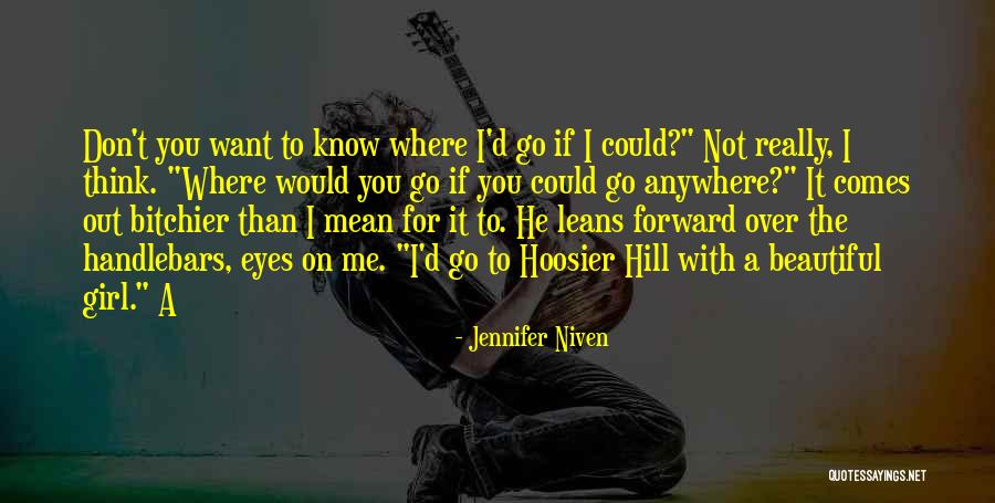 I'd Go Anywhere With You Quotes By Jennifer Niven I'd Go Anywhere With You Quotes By Jennifer Niven