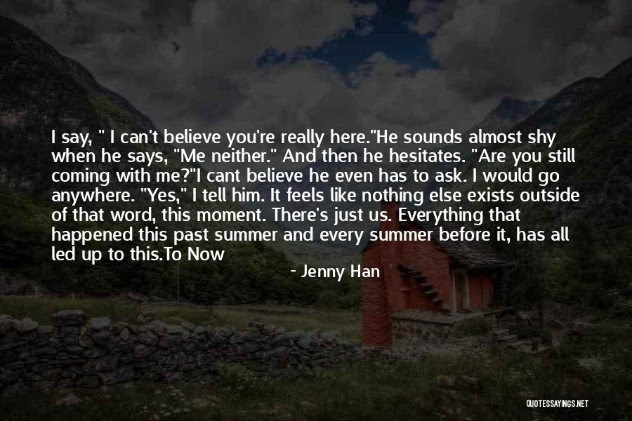 I'd Go Anywhere With You Quotes By Jenny Han I'd Go Anywhere With You Quotes By Jenny Han