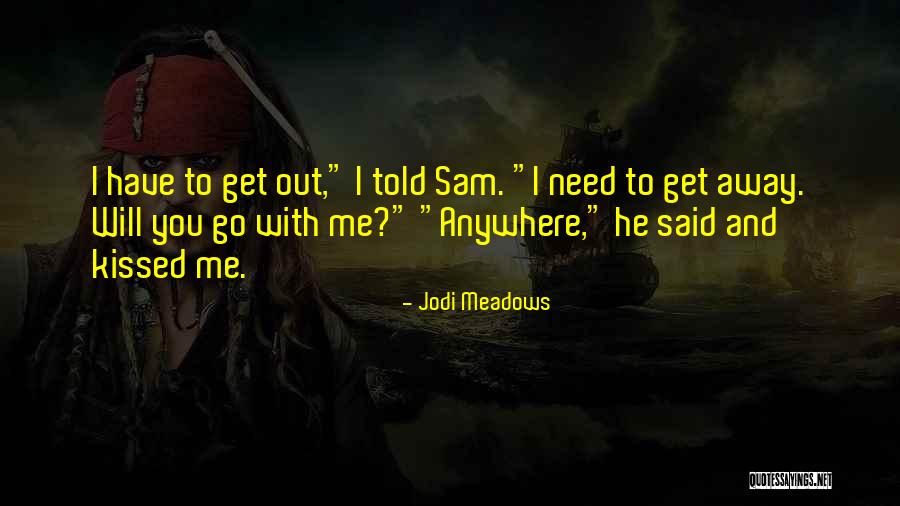 I'd Go Anywhere With You Quotes By Jodi Meadows I'd Go Anywhere With You Quotes By Jodi Meadows