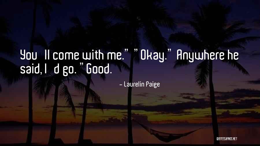 I'd Go Anywhere With You Quotes By Laurelin Paige I'd Go Anywhere With You Quotes By Laurelin Paige