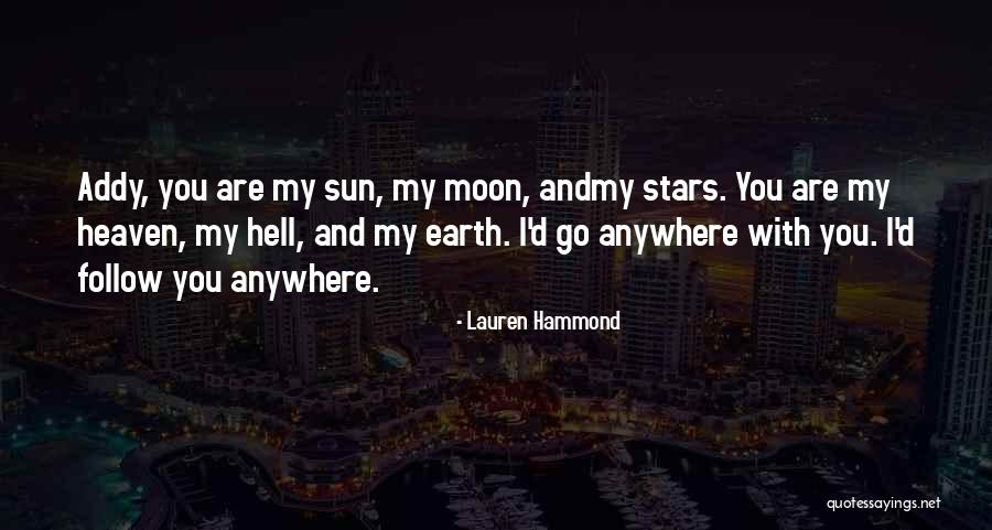 I'd Go Anywhere With You Quotes By Lauren Hammond I'd Go Anywhere With You Quotes By Lauren Hammond