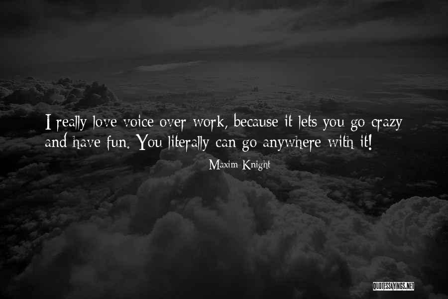 I'd Go Anywhere With You Quotes By Maxim Knight I'd Go Anywhere With You Quotes By Maxim Knight