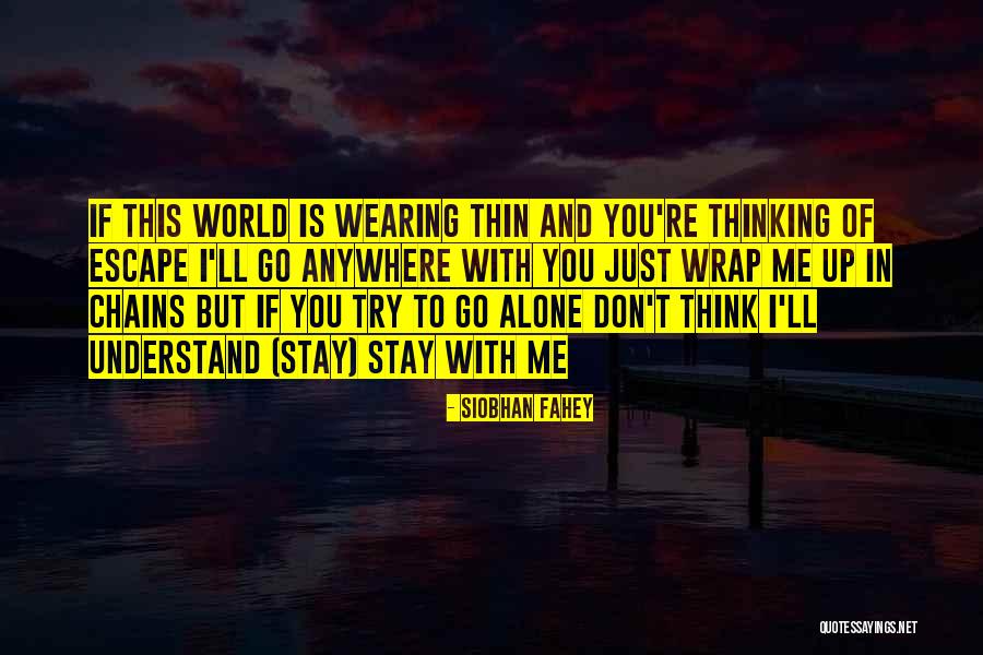 I'd Go Anywhere With You Quotes By Siobhan Fahey I'd Go Anywhere With You Quotes By Siobhan Fahey