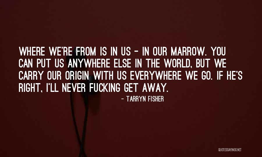 I'd Go Anywhere With You Quotes By Tarryn Fisher I'd Go Anywhere With You Quotes By Tarryn Fisher