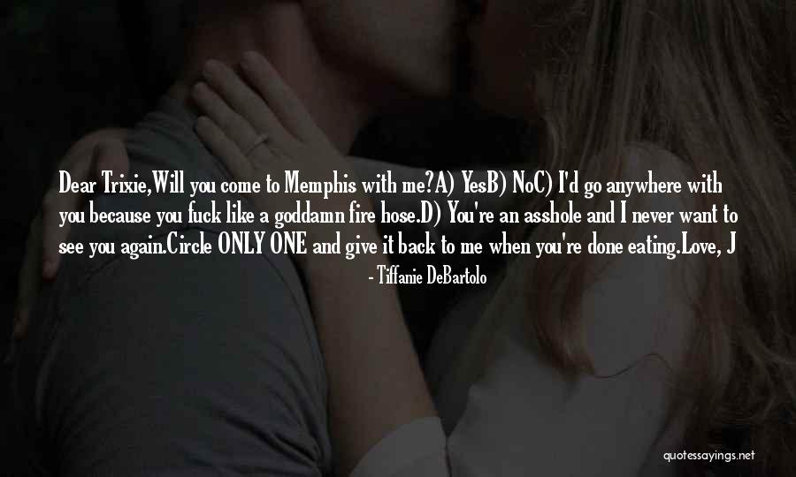 I'd Go Anywhere With You Quotes By Tiffanie DeBartolo I'd Go Anywhere With You Quotes By Tiffanie DeBartolo
