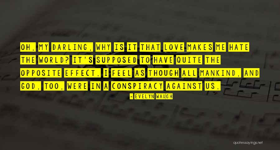 I'd Hate Me Too Quotes By Evelyn Waugh I'd Hate Me Too Quotes By Evelyn Waugh