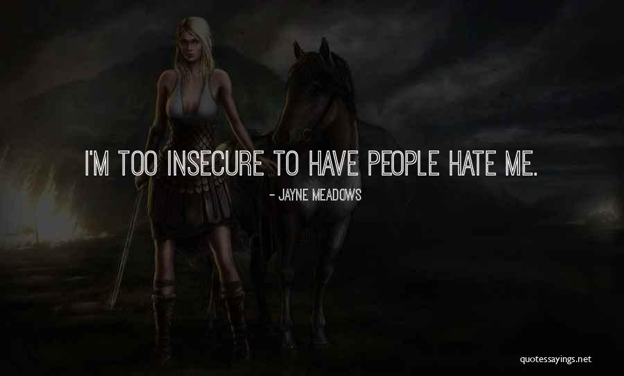 I'd Hate Me Too Quotes By Jayne Meadows I'd Hate Me Too Quotes By Jayne Meadows