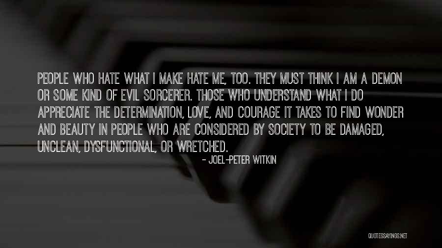I'd Hate Me Too Quotes By Joel-Peter Witkin I'd Hate Me Too Quotes By Joel-Peter Witkin