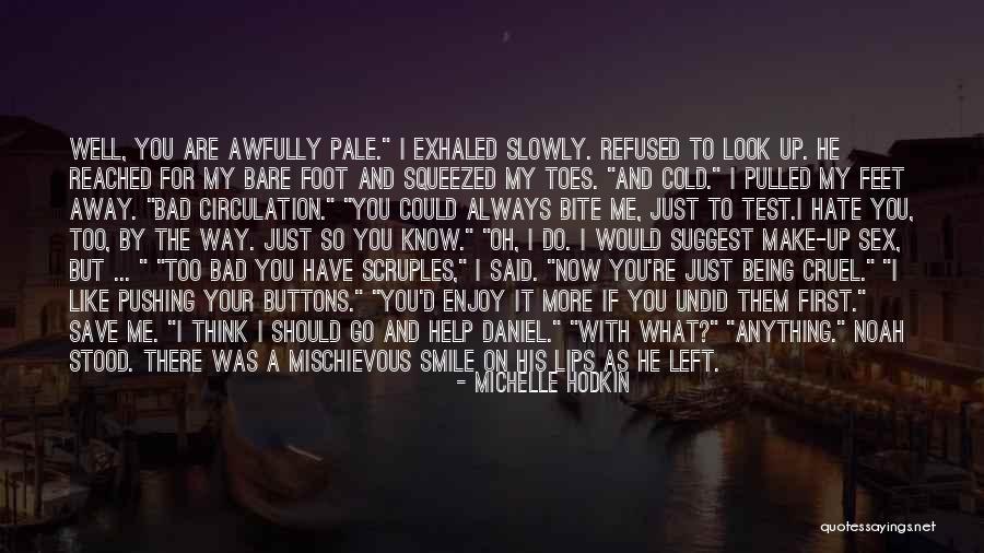 I'd Hate Me Too Quotes By Michelle Hodkin I'd Hate Me Too Quotes By Michelle Hodkin