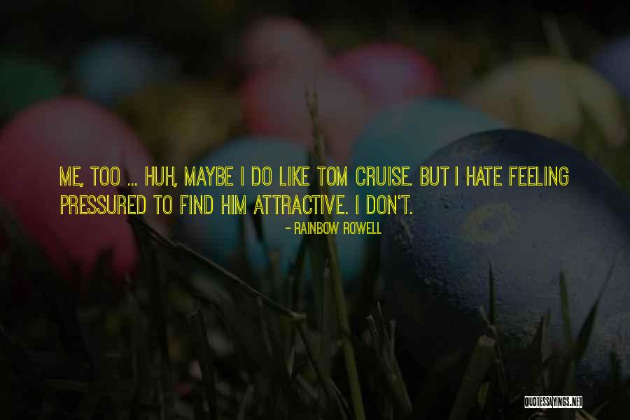 I'd Hate Me Too Quotes By Rainbow Rowell I'd Hate Me Too Quotes By Rainbow Rowell