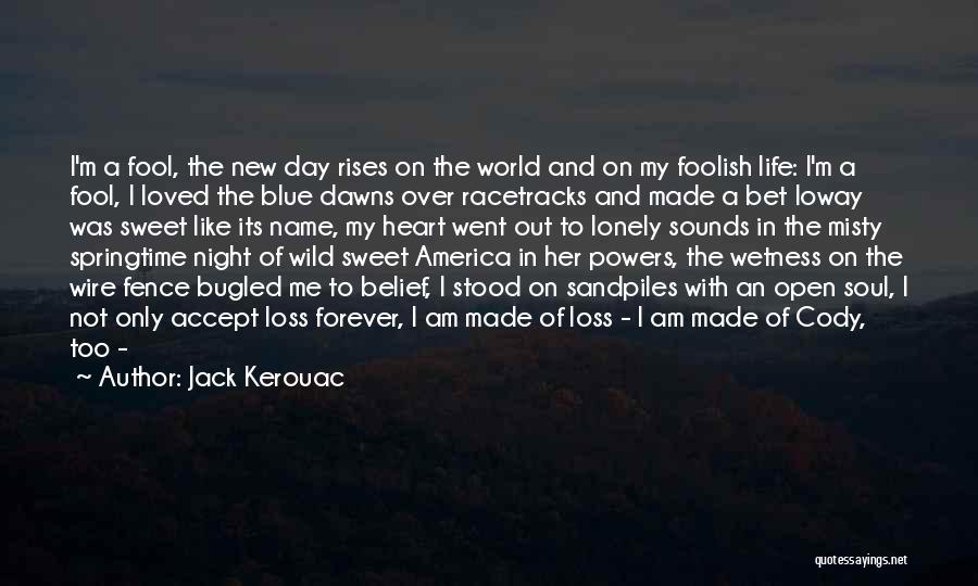 I'd Rather Be A Fool Quotes By Jack Kerouac