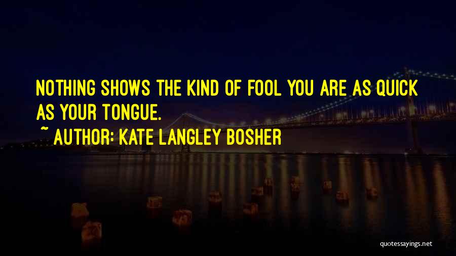 I'd Rather Be A Fool Quotes By Kate Langley Bosher