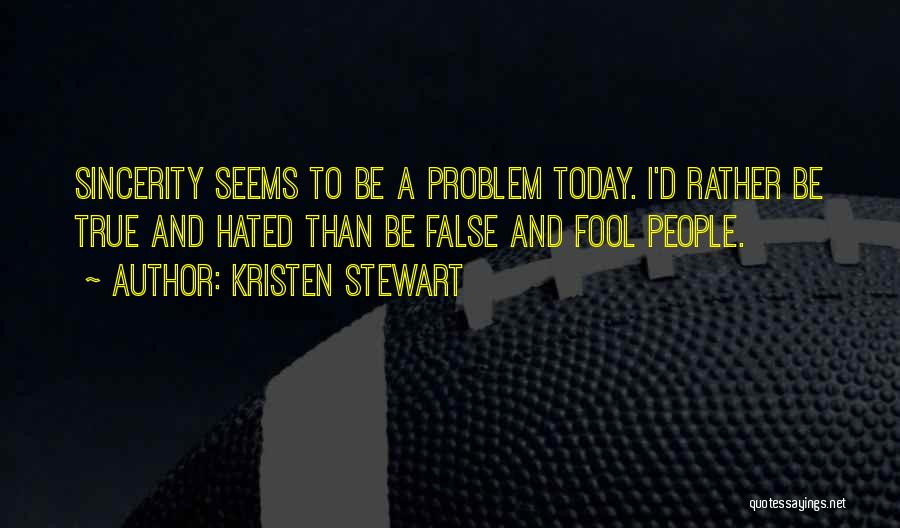 I'd Rather Be A Fool Quotes By Kristen Stewart