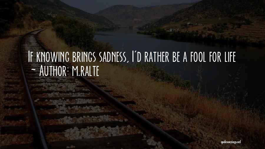 I'd Rather Be A Fool Quotes By M.ralte