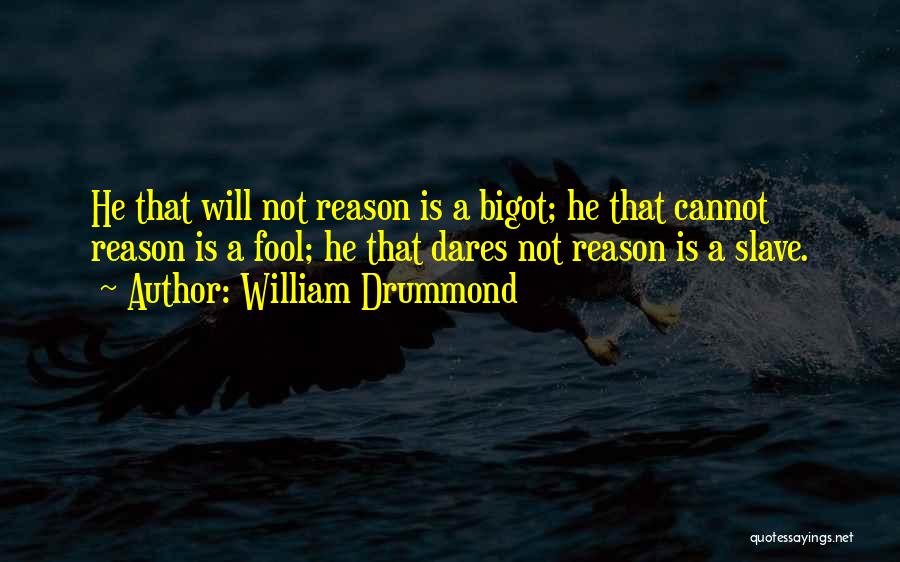 I'd Rather Be A Fool Quotes By William Drummond