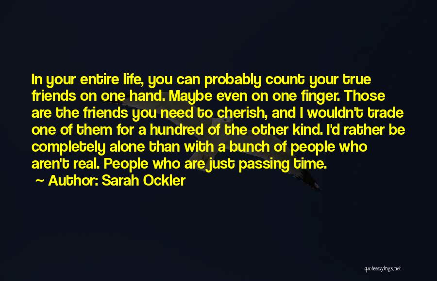 I'd Rather Be Alone Than With You Quotes By Sarah Ockler