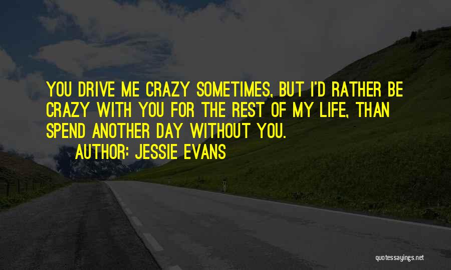 I'd Rather Be Crazy Quotes By Jessie Evans