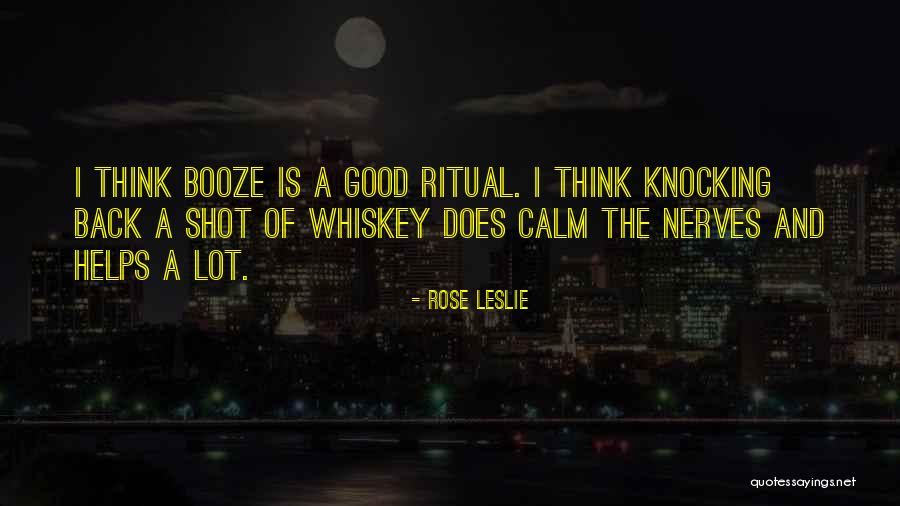 I'd Rather Be Someone's Shot Of Whiskey Quotes By Rose Leslie I'd Rather Be Someone's Shot Of Whiskey Quotes By Rose Leslie