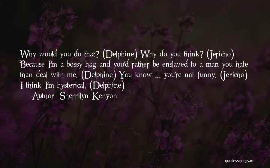 I'd Rather Be With You Quotes By Sherrilyn Kenyon