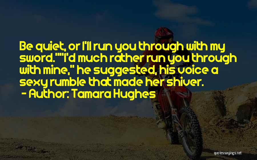 I'd Rather Be With You Quotes By Tamara Hughes