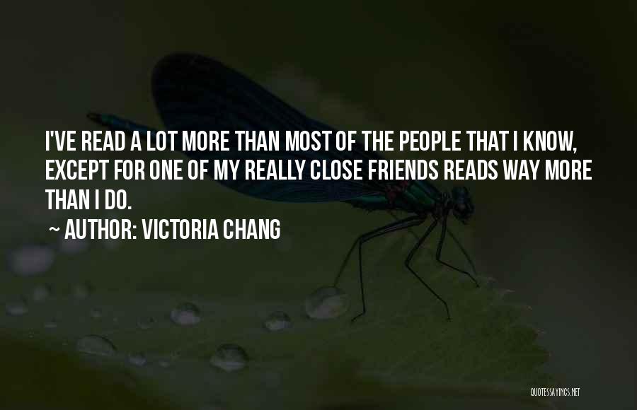 I'd Rather Have A Few Close Friends Quotes By Victoria Chang