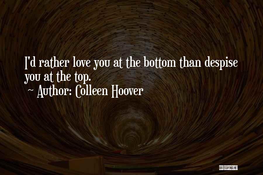 I'd Rather Love Quotes By Colleen Hoover