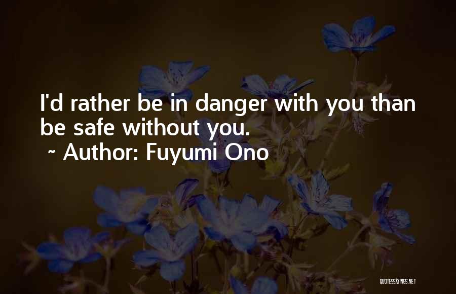 I'd Rather Love Quotes By Fuyumi Ono