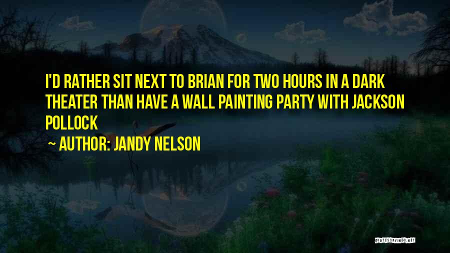 I'd Rather Love Quotes By Jandy Nelson