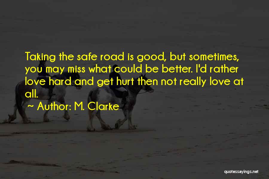 I'd Rather Love Quotes By M. Clarke