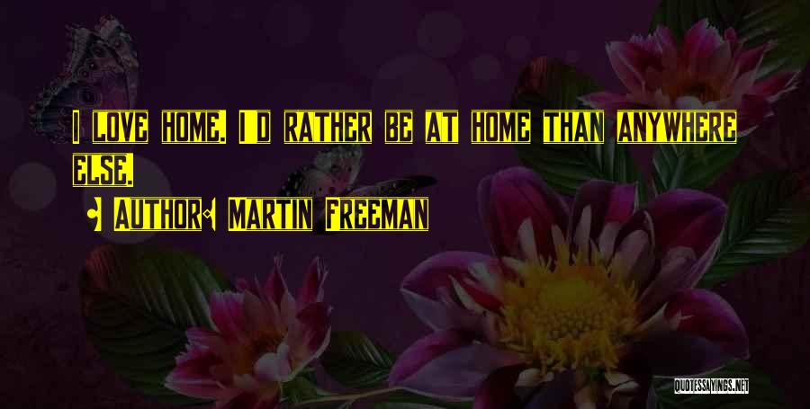 I'd Rather Love Quotes By Martin Freeman