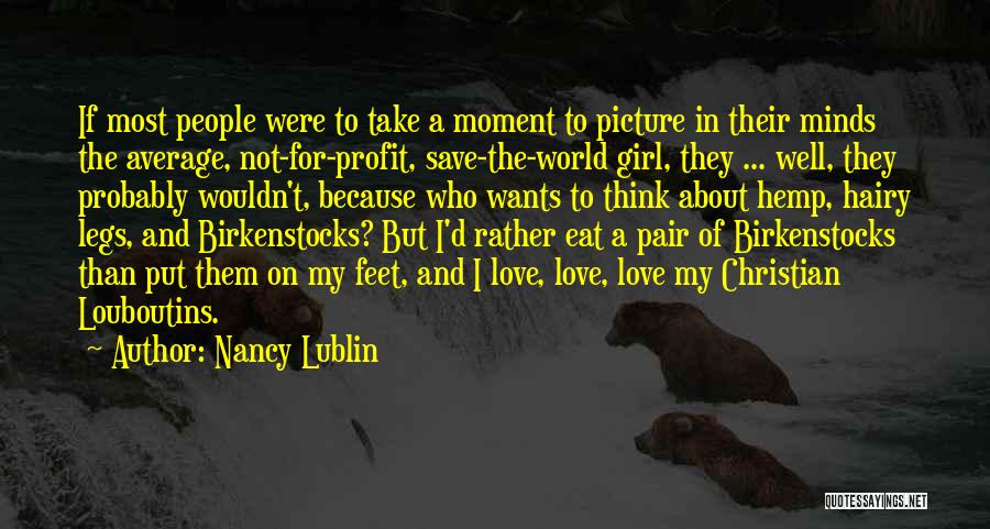 I'd Rather Love Quotes By Nancy Lublin