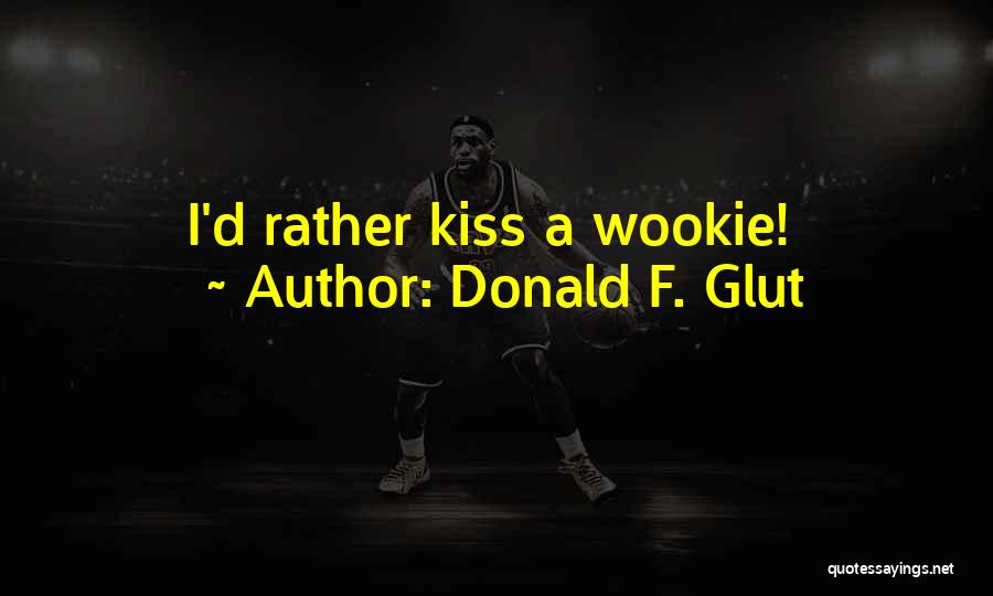 I'd Rather Quotes By Donald F. Glut