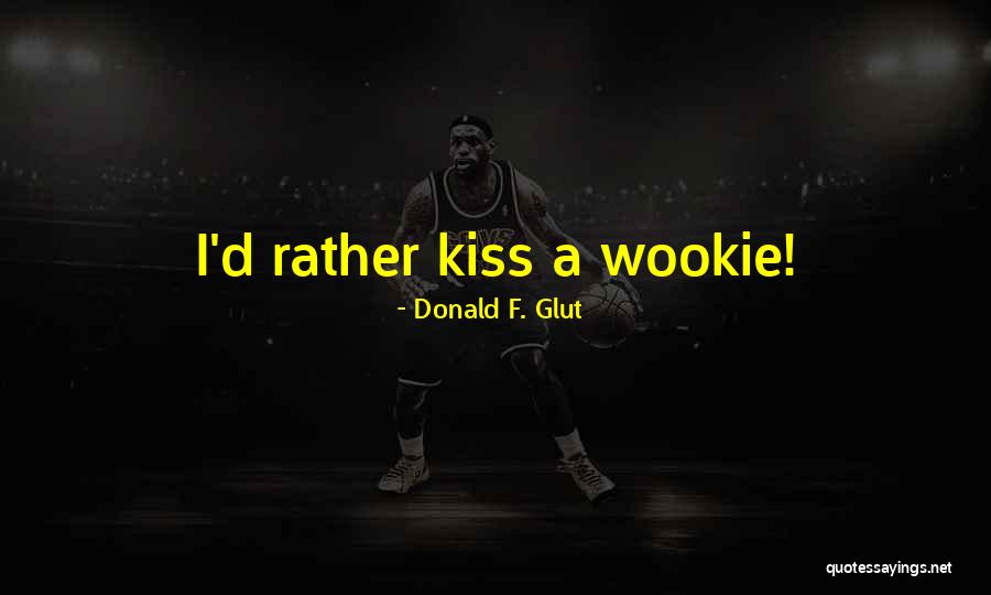 I'd Rather Quotes By Donald F. Glut