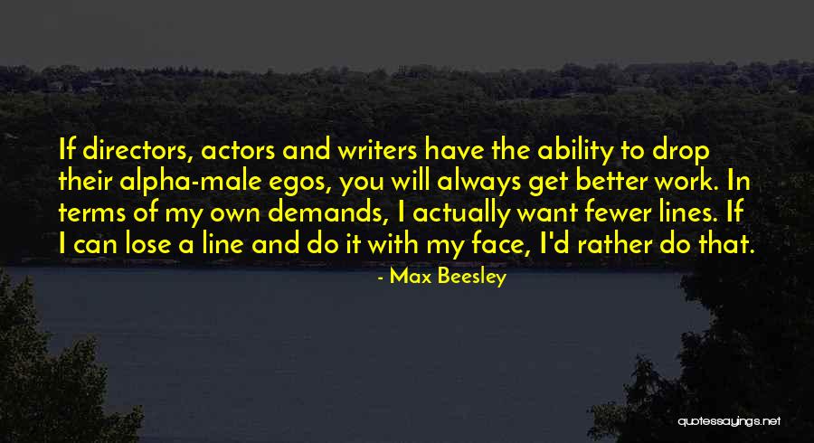 I'd Rather Quotes By Max Beesley