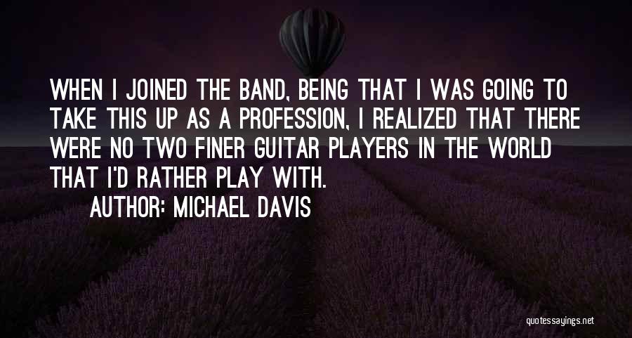 I'd Rather Quotes By Michael Davis