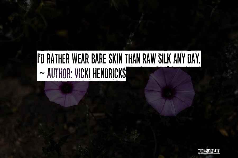 I'd Rather Quotes By Vicki Hendricks