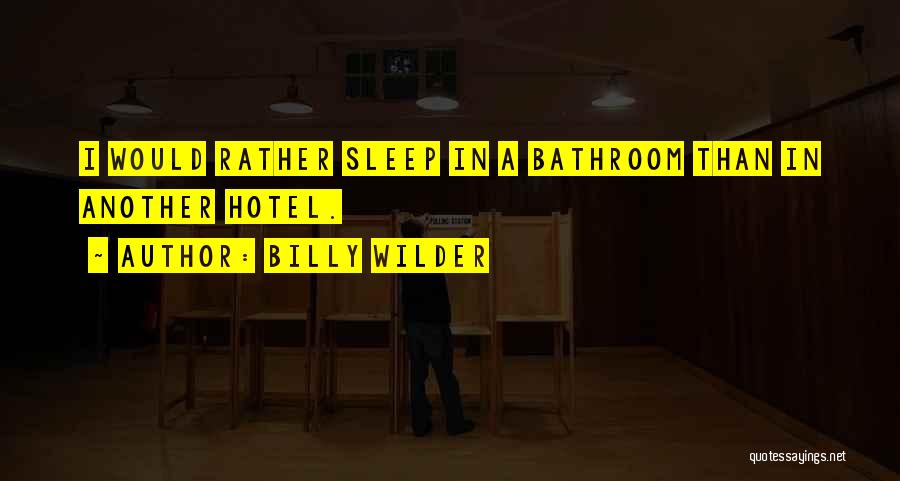 I'd Rather Sleep Quotes By Billy Wilder