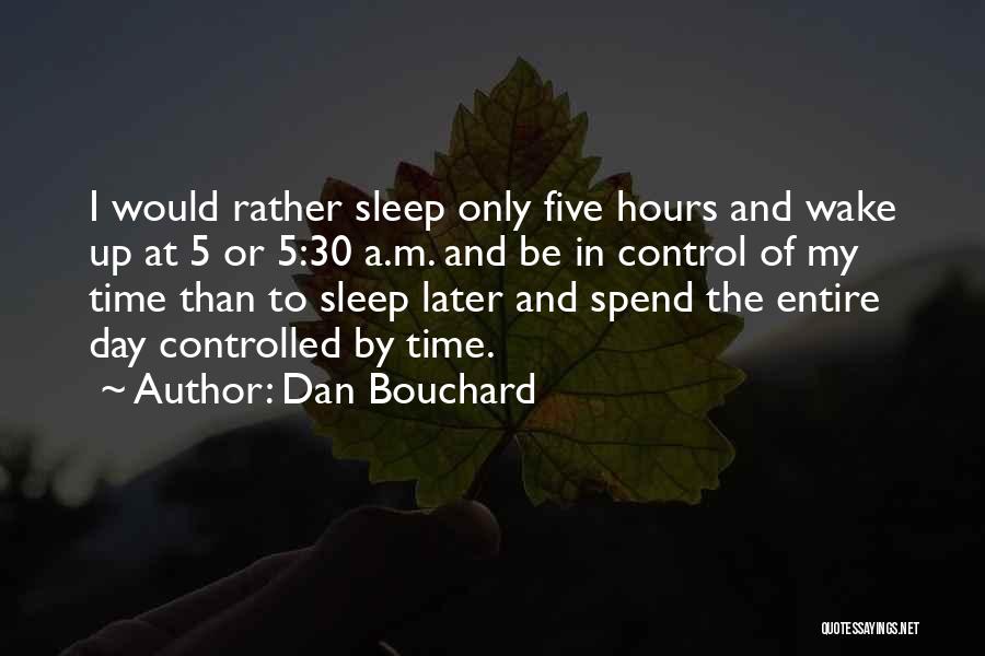 I'd Rather Sleep Quotes By Dan Bouchard