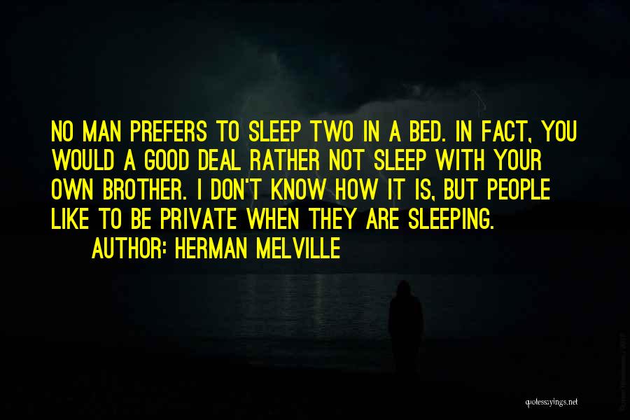I'd Rather Sleep Quotes By Herman Melville