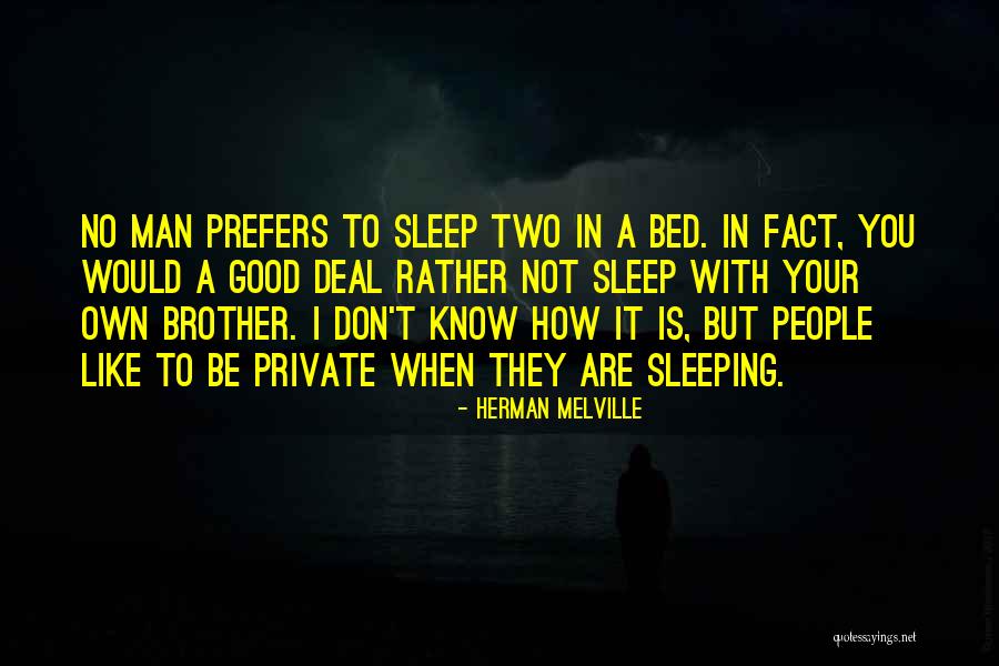 I'd Rather Sleep Quotes By Herman Melville I'd Rather Sleep Quotes By Herman Melville