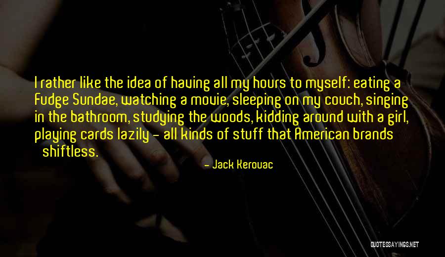 I'd Rather Sleep Quotes By Jack Kerouac