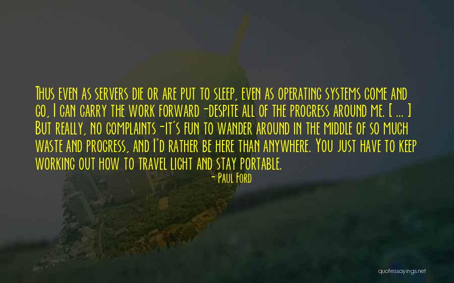 I'd Rather Sleep Quotes By Paul Ford I'd Rather Sleep Quotes By Paul Ford