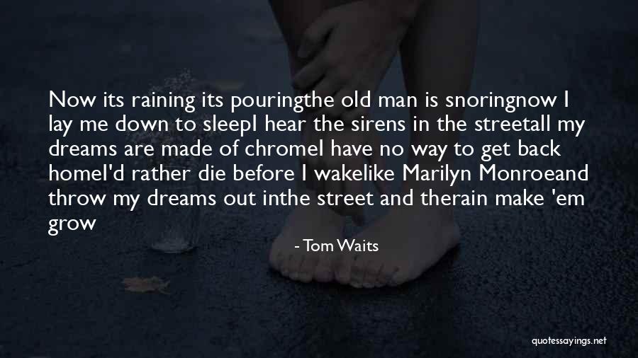 I'd Rather Sleep Quotes By Tom Waits I'd Rather Sleep Quotes By Tom Waits