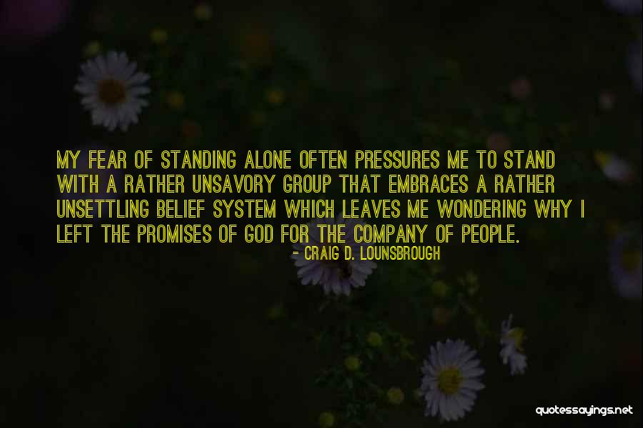 I'd Rather Stand Alone Quotes By Craig D. Lounsbrough I'd Rather Stand Alone Quotes By Craig D. Lounsbrough