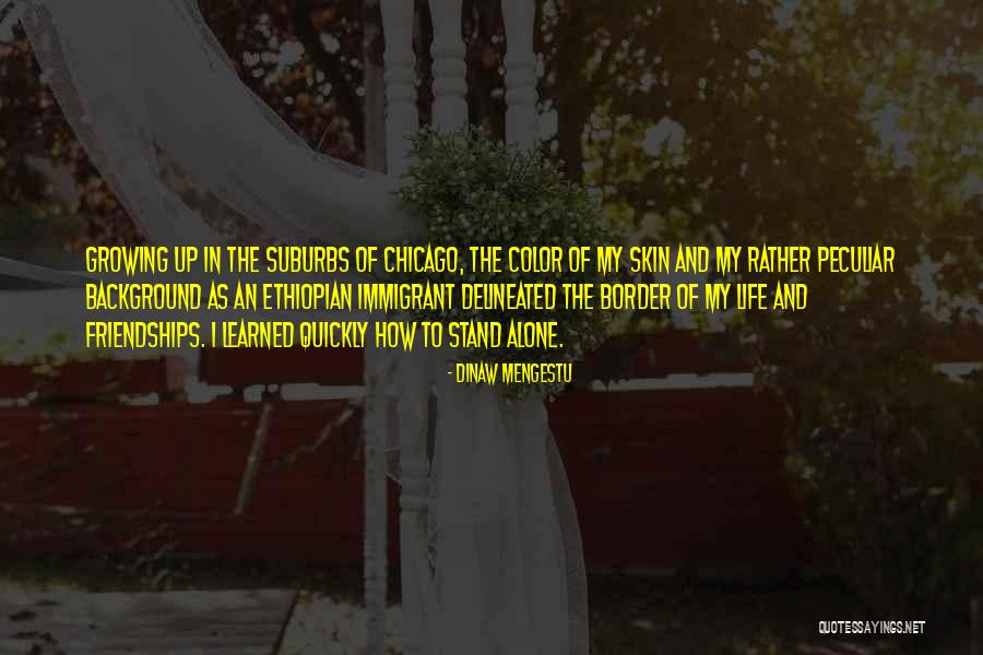 I'd Rather Stand Alone Quotes By Dinaw Mengestu I'd Rather Stand Alone Quotes By Dinaw Mengestu