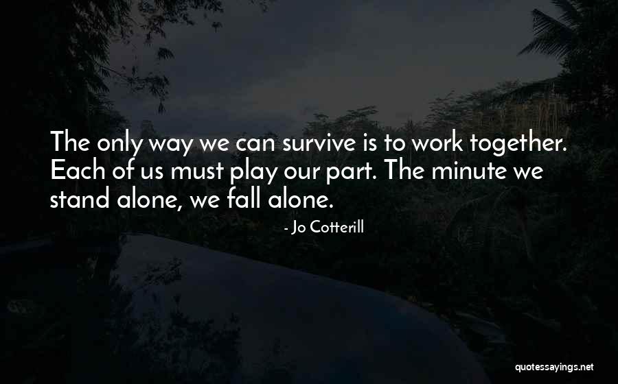 I'd Rather Stand Alone Quotes By Jo Cotterill I'd Rather Stand Alone Quotes By Jo Cotterill
