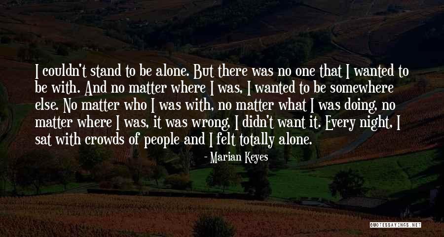 I'd Rather Stand Alone Quotes By Marian Keyes I'd Rather Stand Alone Quotes By Marian Keyes