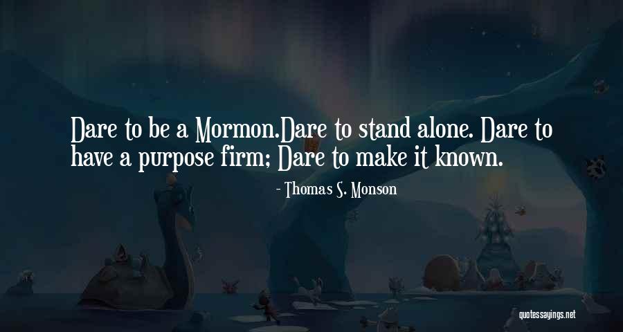 I'd Rather Stand Alone Quotes By Thomas S. Monson I'd Rather Stand Alone Quotes By Thomas S. Monson